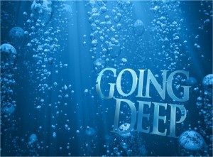 Going Deep