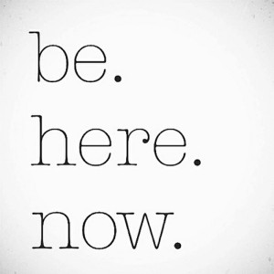 Be Present